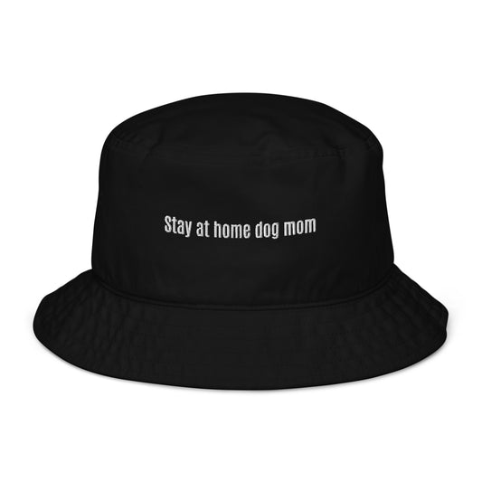 Organic bucket hat-stay at home dog mom